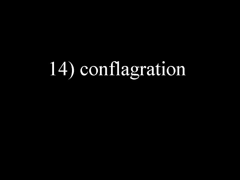 14) conflagration